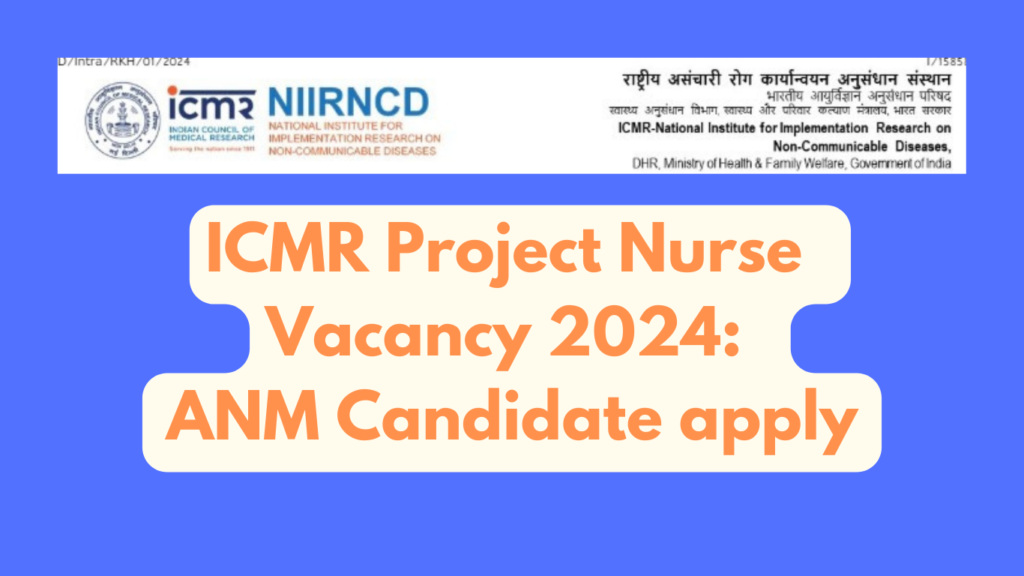 ICMR Project Nurse Vacancy 2024: ANM Candidate apply